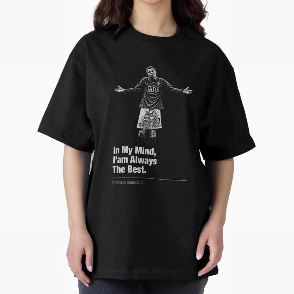 I'am Always The Best Oversized T-Shirt Make Your Look Match FIFA World Cup 2026 Made for Cristiano Ronaldo, Haaland and CR7, France and Portugal Energy, Classic Soccer Heritage, Championship Pressure, Fan Loyalty and International Pride; Perfect