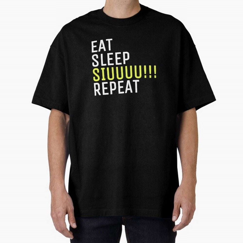 Eat sleep siuuu repeat Oversized T-Shirt Make the Season About the FIFA World Cup 2026 Group Stage Journey through Messi, CR7 and Mbappe Highlights, France Pride, Worldwide Fan Energy, Dramatic Goals, Stadium Lights and Championship Celebrations;