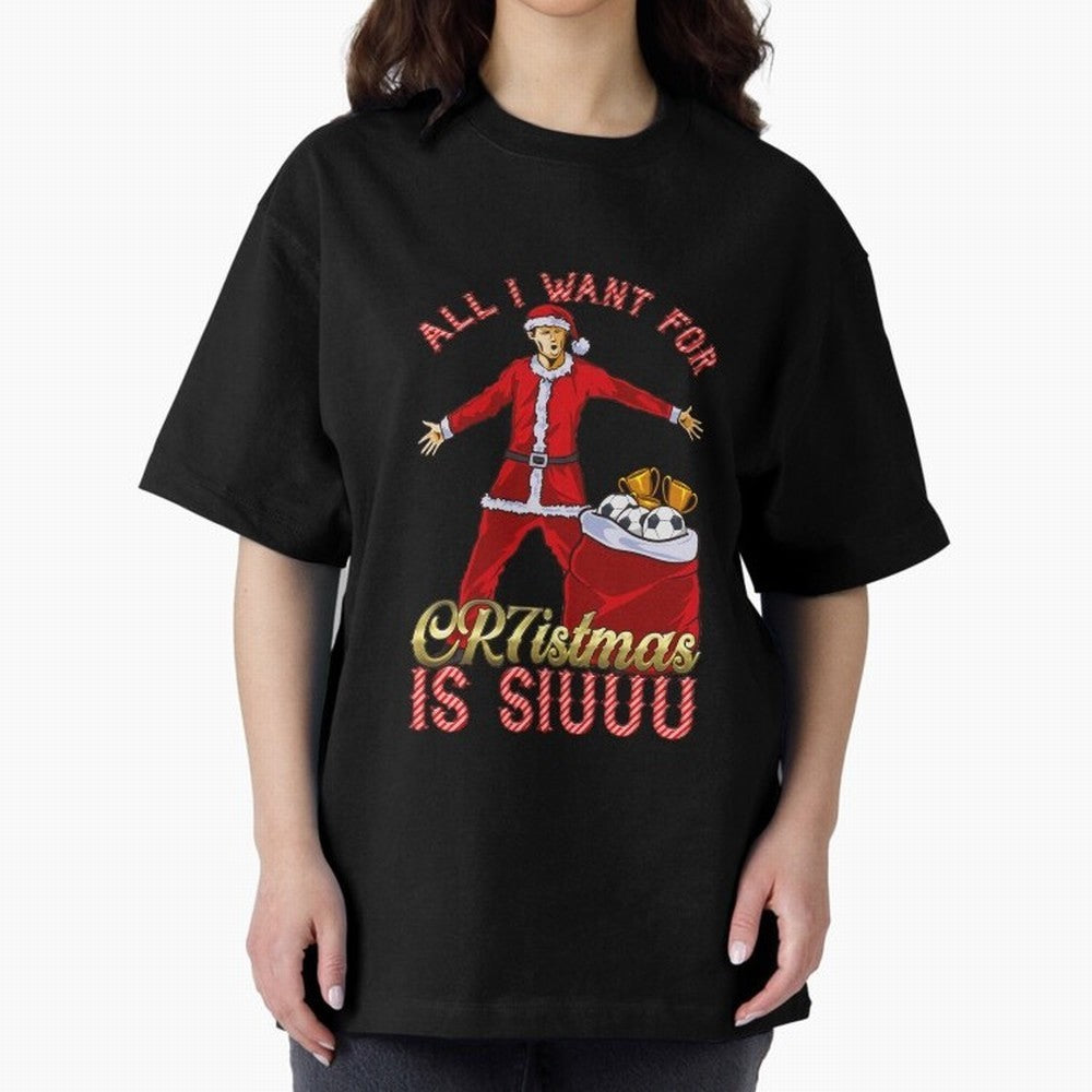 All I Want for CR7istmas is SIUUU - Cristiano Ronaldo / Manchester United MUFC Christmas Jumper/T-Shirt Design Oversized T-Shirt Show Up for the Glory of FIFA World Cup 2026 Filled with CR7 and Messi, Argentina and Brazil Energy, Championship