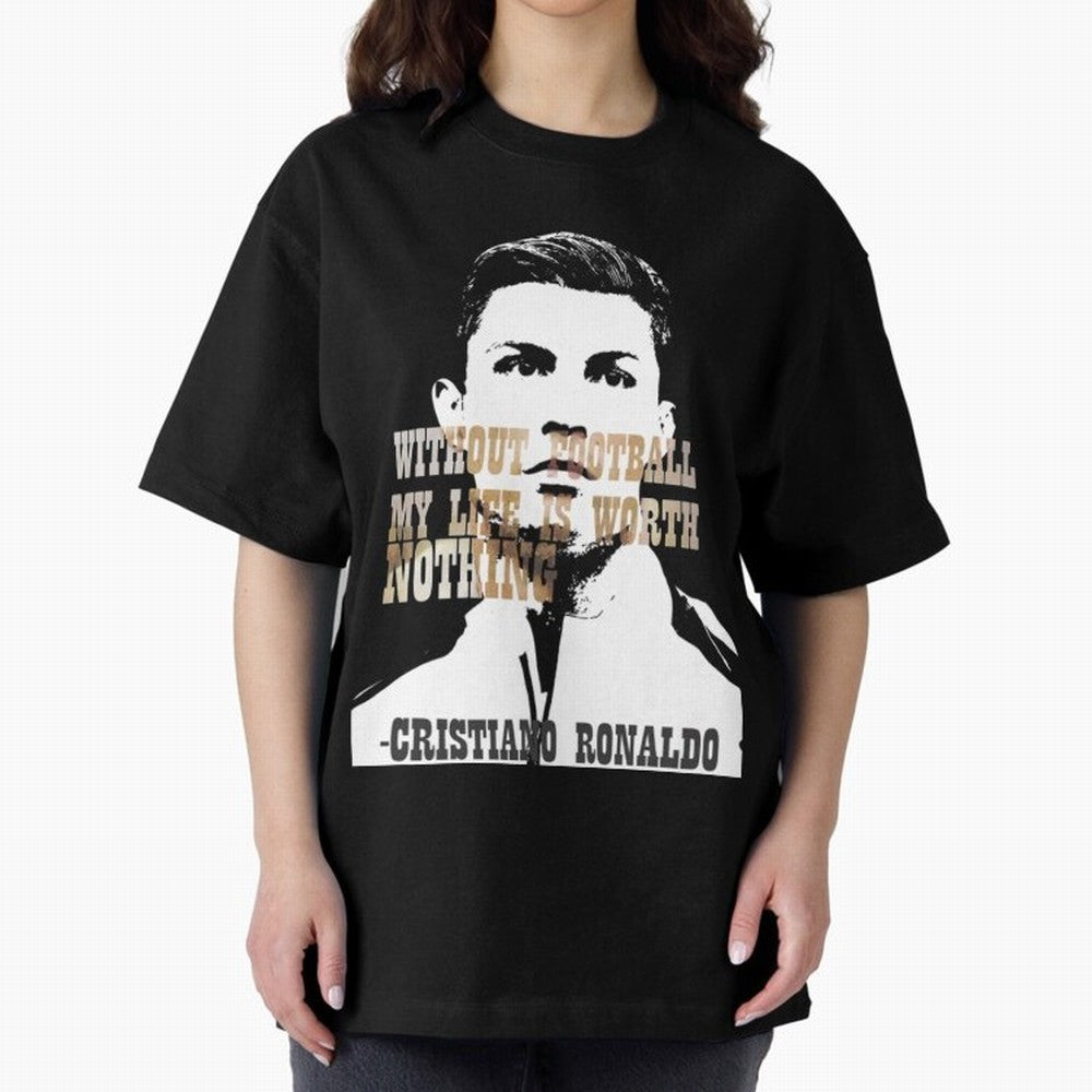 Cristiano Ronaldo cristiano ronaldo quote Oversized T-Shirt Follow the FIFA World Cup 2026 USA Canada Mexico Journey through Messi, Neymar and Mbappe Highlights, Argentina and Brazil Pride, Vintage Soccer Flavor, Modern Football Stars, National