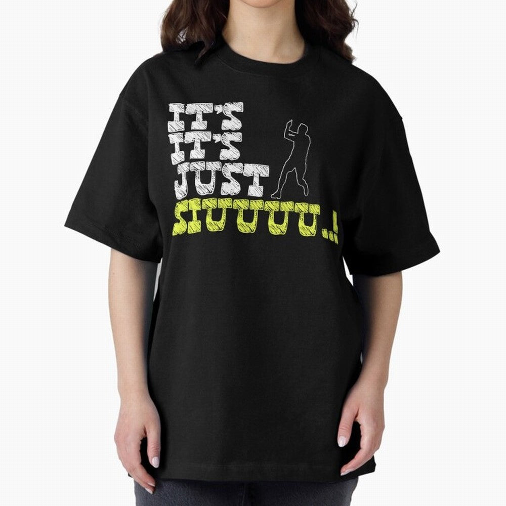 It¡¯s just siuuu CR7 funny Oversized T-Shirt Celebrate Supporters United by Match Day Hype around FIFA World Cup 2026, Messi, Neymar and Mbappe, Spain and Netherlands, Retro Football Energy, Iconic Rivalries, Trophy Chase Drama and Stadium