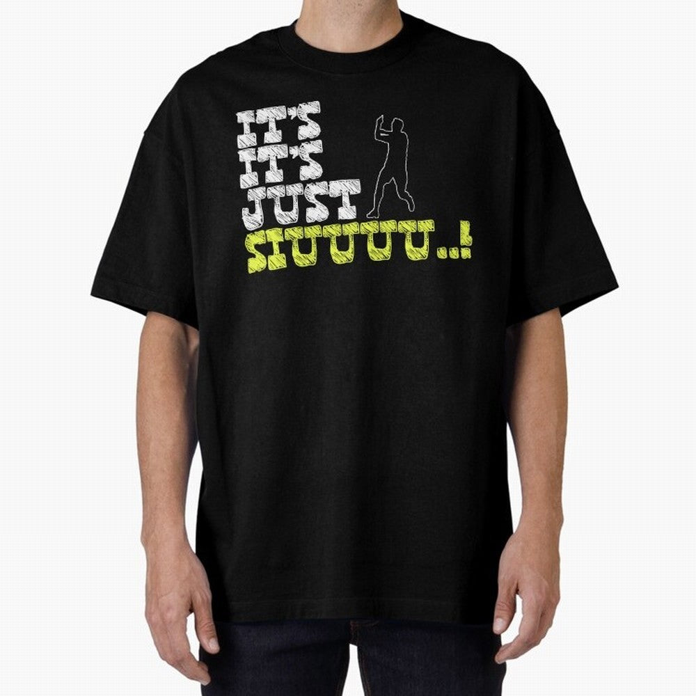 It¡¯s just siuuu CR7 funny Oversized T-Shirt Celebrate Supporters United by Match Day Hype around FIFA World Cup 2026, Messi, Neymar and Mbappe, Spain and Netherlands, Retro Football Energy, Iconic Rivalries, Trophy Chase Drama and Stadium