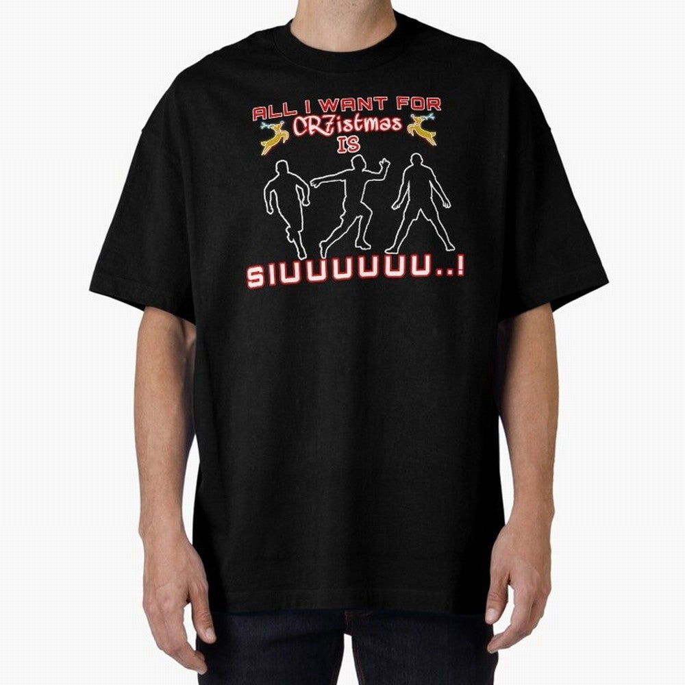 All i want for christmas is siuuu Oversized T-Shirt Represent Fans Who Live for FIFA World Cup 2026 Group Stage Spirit, Capturing Spain, Cristiano Ronaldo, Haaland and CR7, Sports Nostalgia, International Competition, Famous Players and