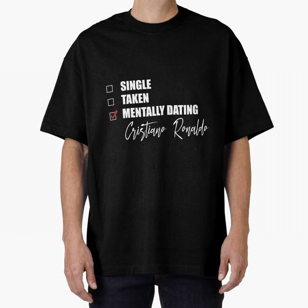 Mentally Dating Cristiano Ronaldo Oversized T-Shirt Bring Match Day Fire to the FIFA World Cup 2026 Group Stage Journey through CR7 Highlights, Argentina Pride, Vintage Soccer Flavor, Modern Football Stars, National Flags and Final Night Emotion;