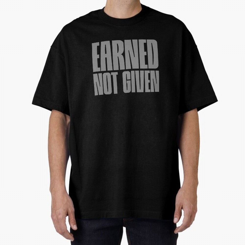 Earned not given grey 2 Oversized T-Shirt Show Championship Spirit for Match Day Hype around FIFA World Cup 2026, Messi and Cristiano Ronaldo, Germany, Supporter Pride, Iconic Celebrations, Legendary Names and Global Match Day Energy; Great for