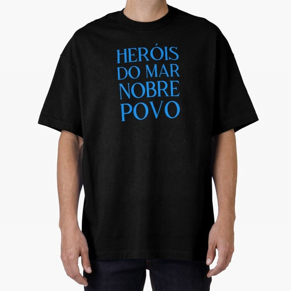 Her¨®is do Mar Nobre Povo blue 2 Oversized T-Shirt Show Your Tournament Heart for Match Day Hype around FIFA World Cup 2026 Group Stage, Mbappe, England and Germany, Classic Soccer Heritage, Championship Pressure, Fan Loyalty and International