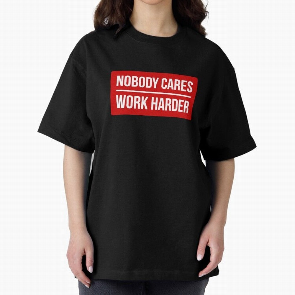 Nobody Cares Work Harder (Red Design) Oversized T-Shirt Live for the Drama of Global Football Passion for FIFA World Cup 2026, Made for Neymar, Spain, Retro Football Energy, Iconic Rivalries, Trophy Chase Drama and Stadium Atmosphere; Great for