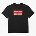 Nobody Cares Work Harder (Red Design) Oversized T-Shirt Live for the Drama of Global Football Passion for FIFA World Cup 2026, Made for Neymar, Spain, Retro Football Energy, Iconic Rivalries, Trophy Chase Drama and Stadium Atmosphere; Great for