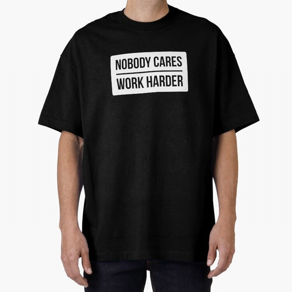 Nobody Cares Work Harder (White Rectangle Design) Oversized T-Shirt Bring Match Day Fire to the FIFA World Cup 2026 Journey through Neymar Highlights, Argentina and Brazil Pride, Stadium Memories, Football Loyalty, International Chants and