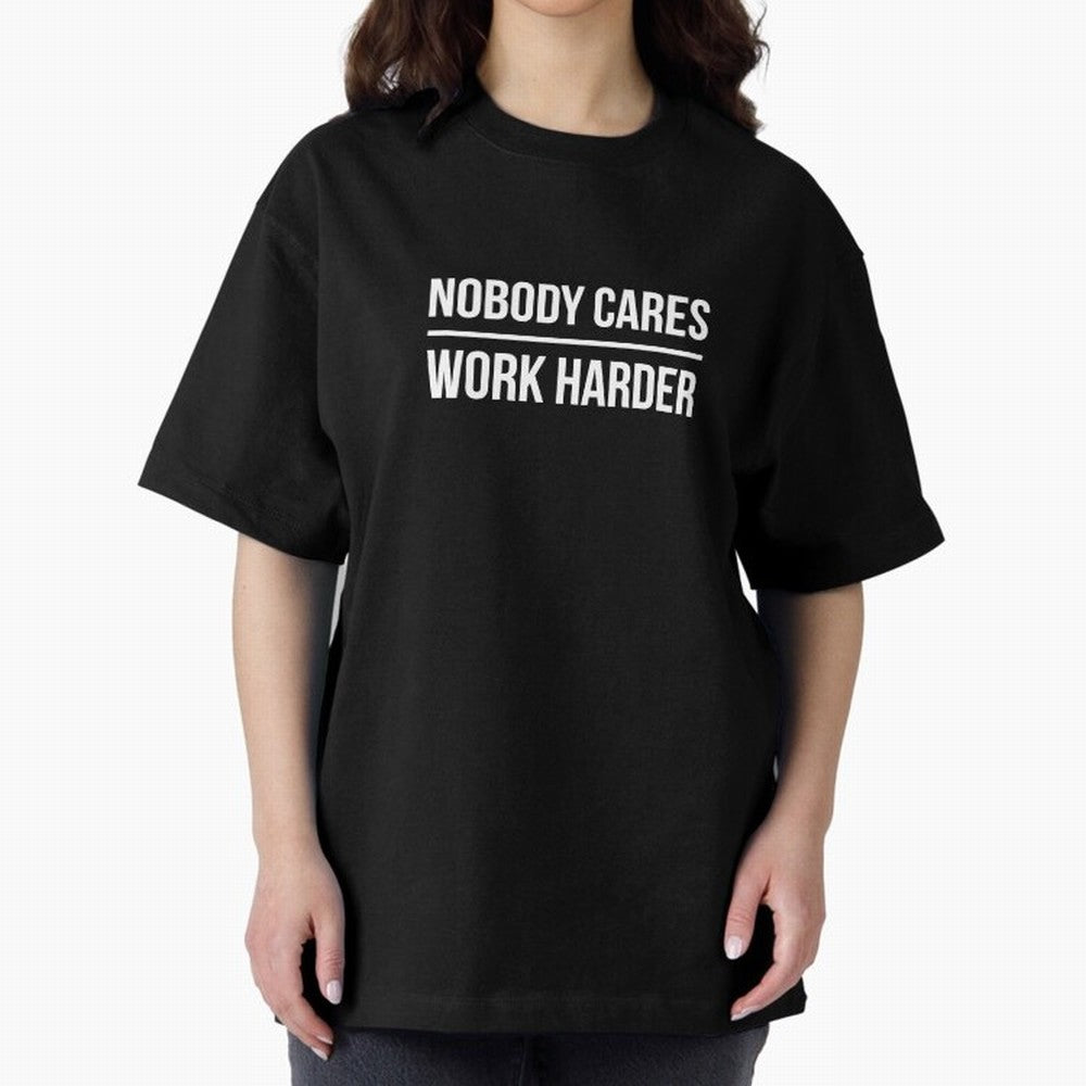 Nobody Cares Work Harder (Black Design) Oversized T-Shirt Represent Fans Who Live for Match Day Hype around FIFA World Cup 2026 Group Stage, Cristiano Ronaldo, Haaland and CR7, Brazil, Portugal and Argentina, Champion Mindset, Group Stage Buzz,