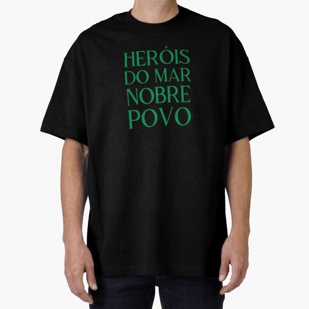 Her¨®is do Mar Nobre Povo green Oversized T-Shirt Celebrate Fan Favorites in Match Day Hype around FIFA World Cup 2026, Haaland and Mbappe, Germany, Soccer Culture, Superstar Moments, National Team Dreams and Competitive Fire; Perfect for Fans,