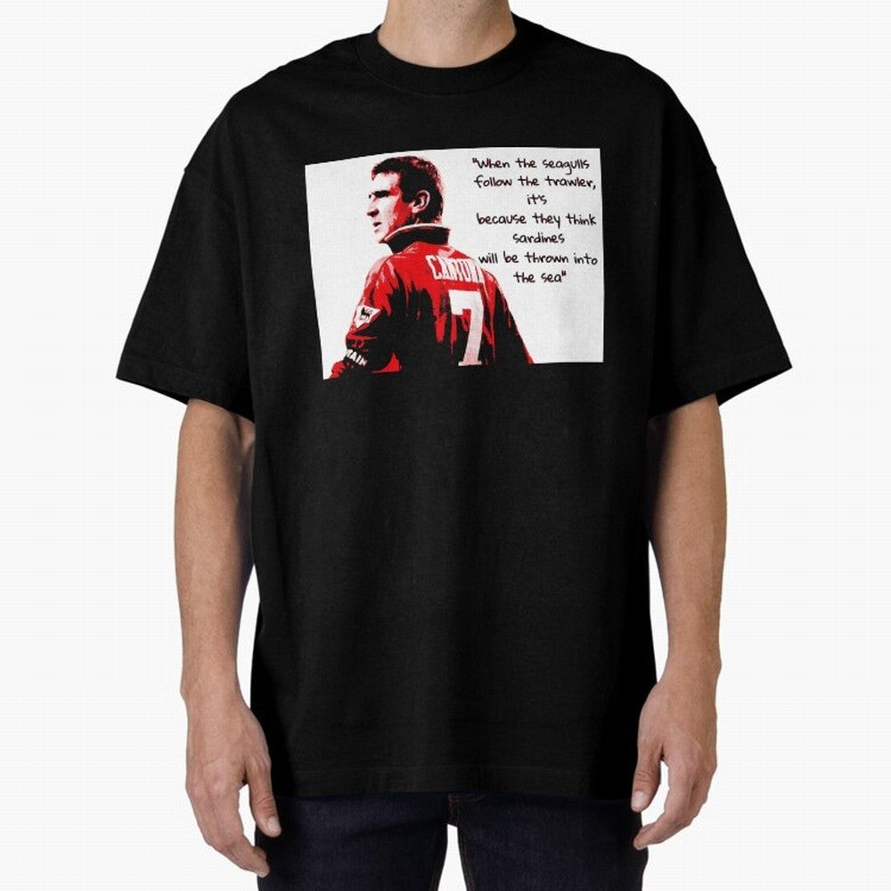Eric Cantona - When the seagulls follow the trawler Oversized T-Shirt Celebrate the Road through FIFA World Cup 2026 USA Canada Mexico Spirit, Centered on Germany, Cristiano Ronaldo, Haaland and CR7, Football History, Final Match Energy, Crowd