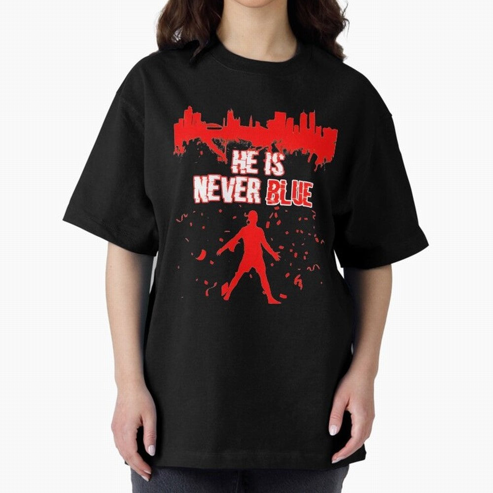 Cr7-Ronaldo-He Is Never Blue Manchester-Red Oversized T-Shirt Join Match Day Hype around FIFA World Cup 2026, Cristiano Ronaldo, Argentina, Football History, Final Match Energy, Crowd Noise and Once in a Lifetime Moments; Made for Die Hard