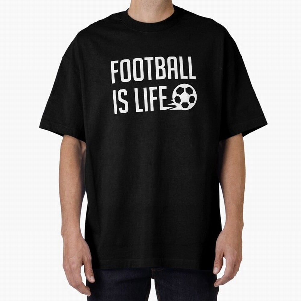 Football Is Life (Black BG) Oversized T-Shirt Represent the Passion of Match Day Hype around FIFA World Cup 2026, Cristiano Ronaldo, Argentina and Brazil, Stadium Chants, National Pride, Trophy Dreams and Unforgettable Football Memories; Perfect