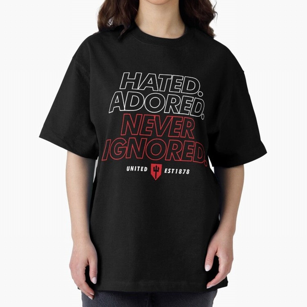 Hated, Adored, Never Ignored - Manchester United! Oversized T-Shirt Support Iconic Players in FIFA World Cup 2026 Group Stage Made for Cristiano Ronaldo, Haaland and CR7, Germany Energy, Match Day Excitement, Supporter Culture, Golden Goals and