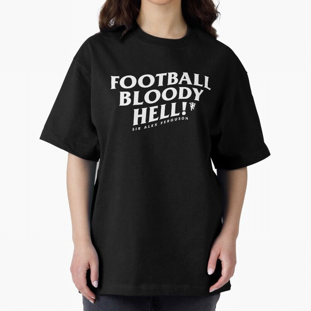 Football Bloody Hell - Sir Alex Ferguson Oversized T-Shirt Support Iconic Players in FIFA World Cup 2026 Spirit, Built around Argentina, France and Brazil, Neymar, Haaland and Cristiano Ronaldo, Football Passion, Legendary Performances, Festival