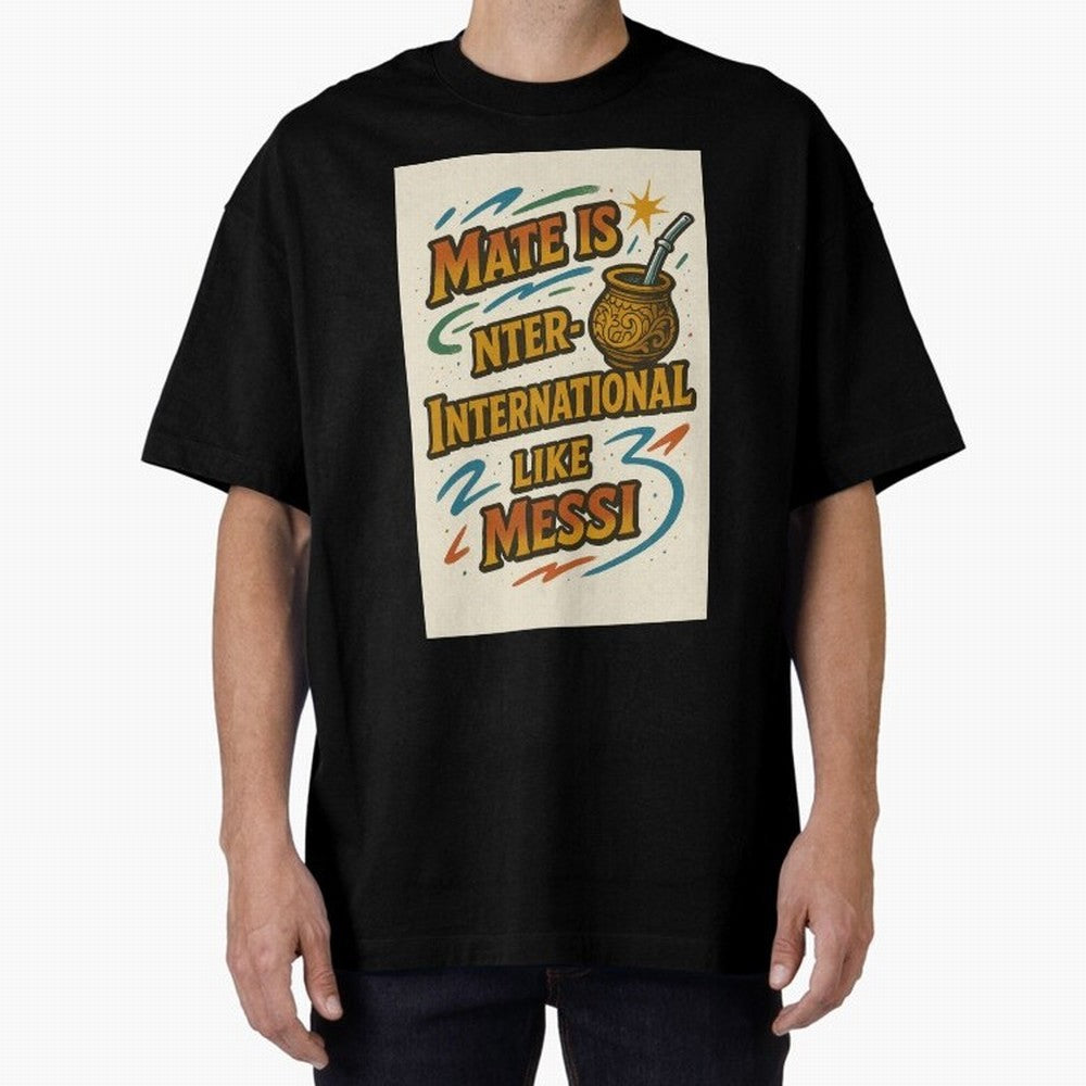 Mate is International Like Messi ¨C Argentinian Design with Pride Classic T-Shirt Celebrate Football Heritage in the FIFA World Cup 2026 Journey through Cristiano Ronaldo Highlights, Argentina, France and Brazil Pride, Worldwide Fan Energy,