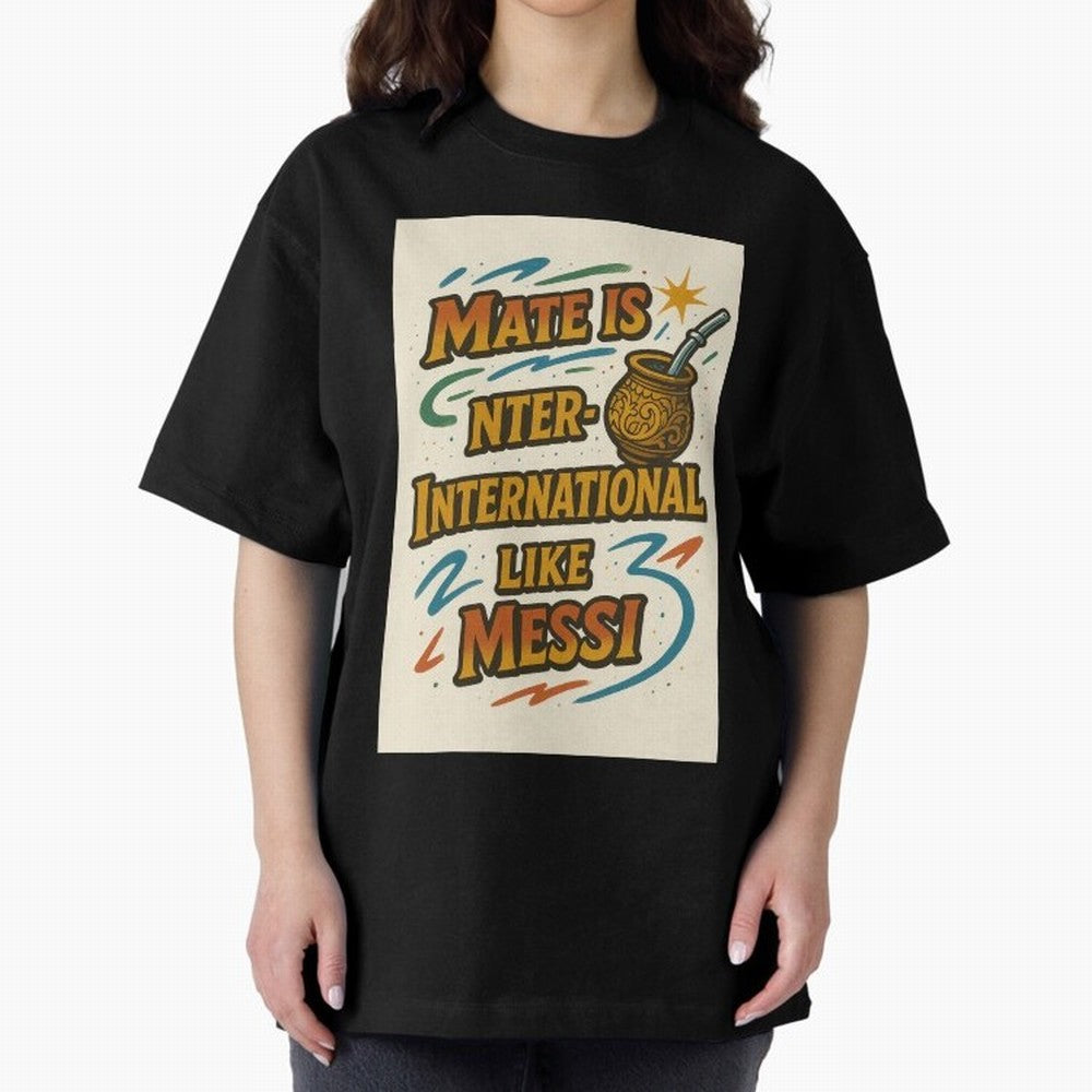 Mate is International Like Messi ¨C Argentinian Design with Pride Classic T-Shirt Celebrate Football Heritage in the FIFA World Cup 2026 Journey through Cristiano Ronaldo Highlights, Argentina, France and Brazil Pride, Worldwide Fan Energy,