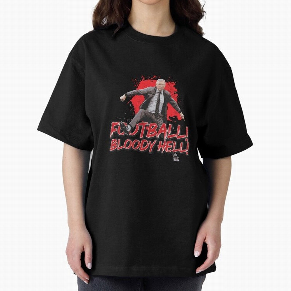Sir Alex Ferguson - FOOTBALL BLOODY HELL! Essential T-Shirt Capture Global Football Passion for FIFA World Cup 2026, with Mbappe and Neymar, England and Germany, Supporter Pride, Iconic Celebrations, Legendary Names and Global Match Day Energy;