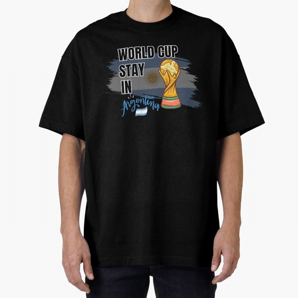 World Cup stay in Argentina Oversized T-Shirt Show Championship Spirit for the FIFA World Cup 2026 Group Stage Journey through Messi, CR7 and Mbappe Highlights, Spain and Netherlands Pride, Classic Soccer Heritage, Championship Pressure, Fan