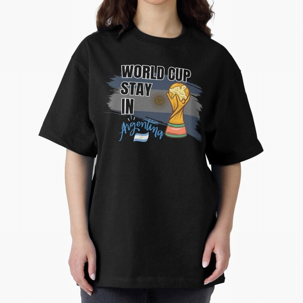 World Cup stay in Argentina Oversized T-Shirt Show Championship Spirit for the FIFA World Cup 2026 Group Stage Journey through Messi, CR7 and Mbappe Highlights, Spain and Netherlands Pride, Classic Soccer Heritage, Championship Pressure, Fan