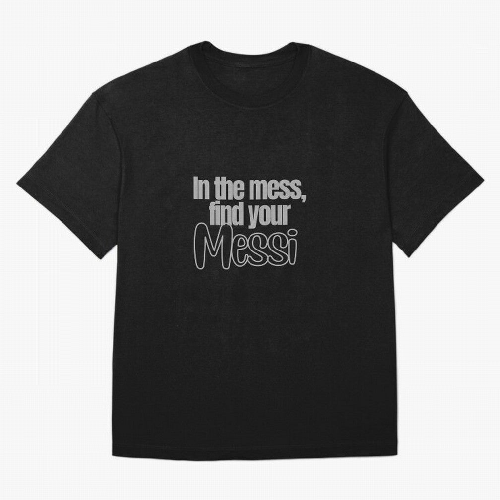 In the mess, find your Messi Sticker Soccer Futbol Quote Oversized T-Shirt Celebrate Classic Football Spirit in Global Football Passion for FIFA World Cup 2026, Made for Neymar, Argentina, France and Brazil, Champion Mindset, Group Stage Buzz,