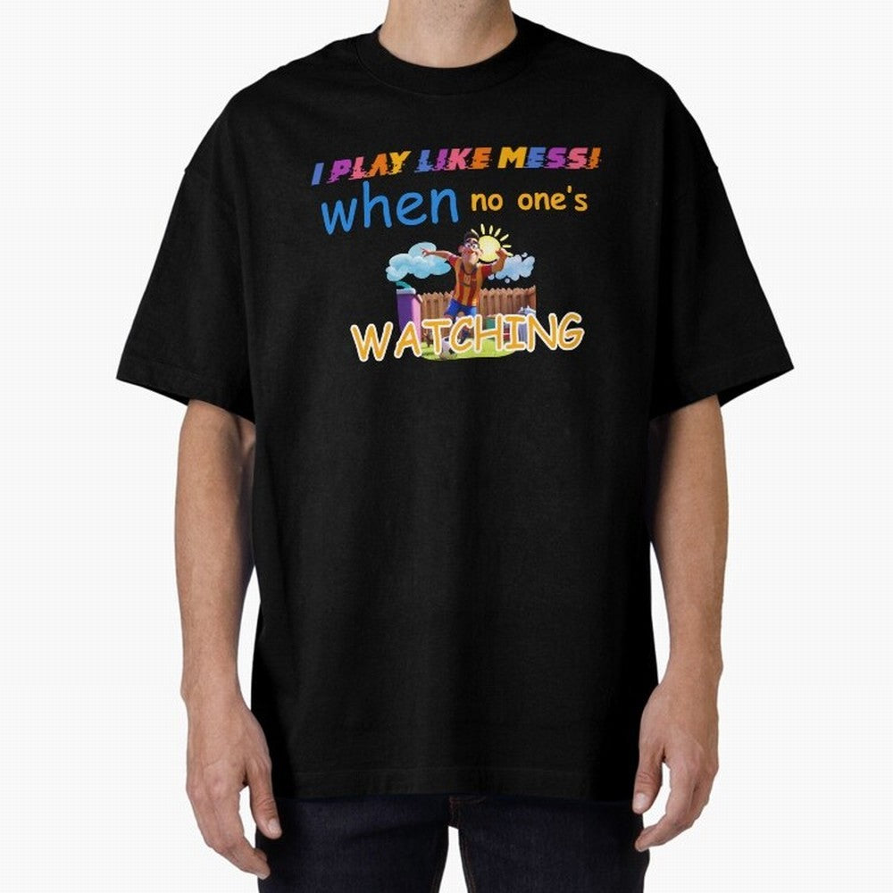 Funny Soccer Shirt & Mug ¨C I Play Like Messi When No One¡¯s Watching Classic T-Shirt Enjoy the Biggest Football Party of Match Day Hype around FIFA World Cup 2026, CR7, Brazil, Portugal and Argentina, Championship Spirit, Famous Goals, Roaring