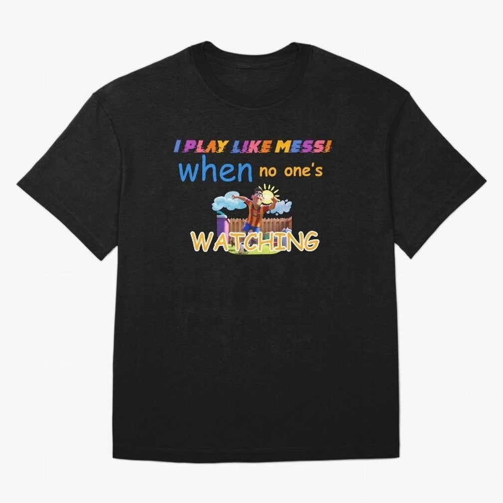 Funny Soccer Shirt & Mug ¨C I Play Like Messi When No One¡¯s Watching Classic T-Shirt Enjoy the Biggest Football Party of Match Day Hype around FIFA World Cup 2026, CR7, Brazil, Portugal and Argentina, Championship Spirit, Famous Goals, Roaring