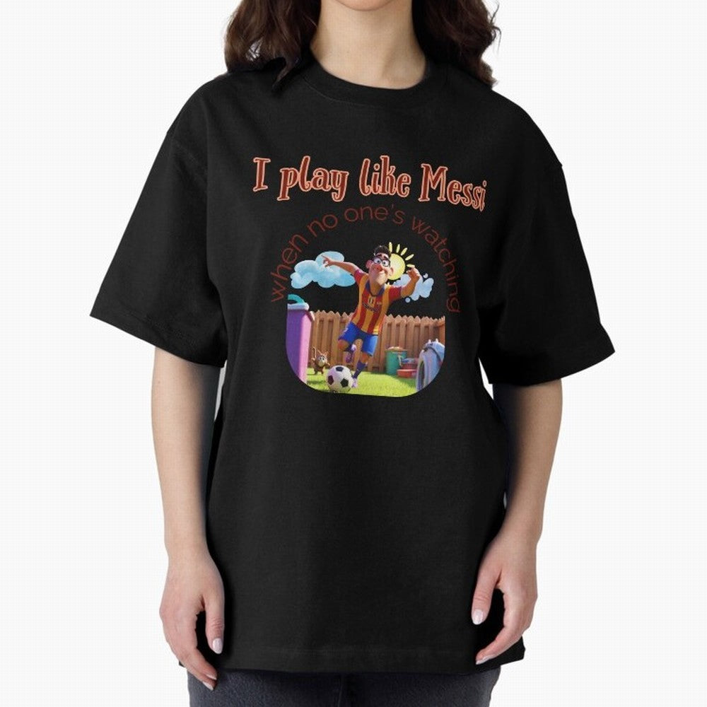 Funny Soccer Shirt & Mug ¨C I Play Like Messi When No One¡¯s Watching Oversized T-Shirt Carry National Pride through FIFA World Cup 2026 Group Stage Spirit, Capturing Argentina, Mbappe and Neymar, Retro Football Energy, Iconic Rivalries, Trophy