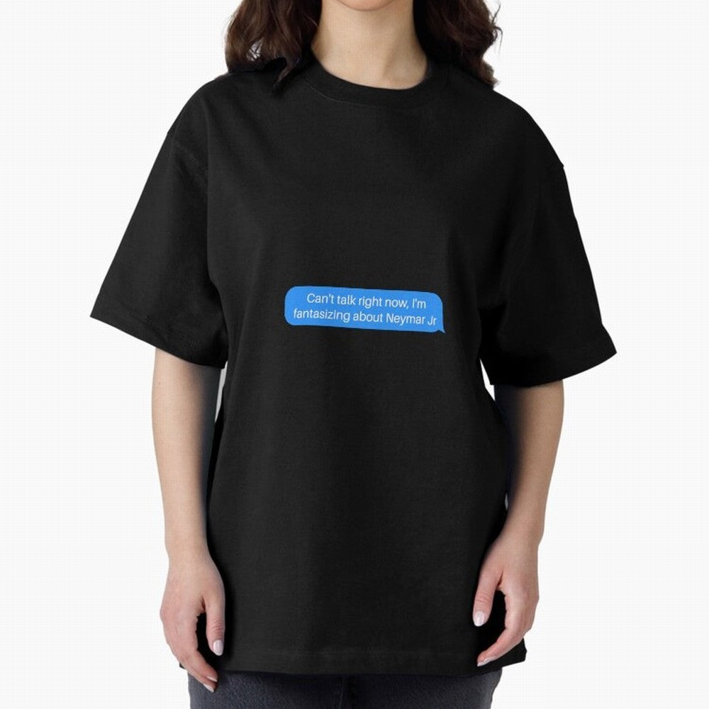 Can't talk right now, I'm fantasizing about Neymar Jr Blue Text Oversized T-Shirt Represent Fans Who Live for Match Day Hype around FIFA World Cup 2026 USA Canada Mexico, Messi, Neymar and Mbappe, England, France and Netherlands, Fan Favorite