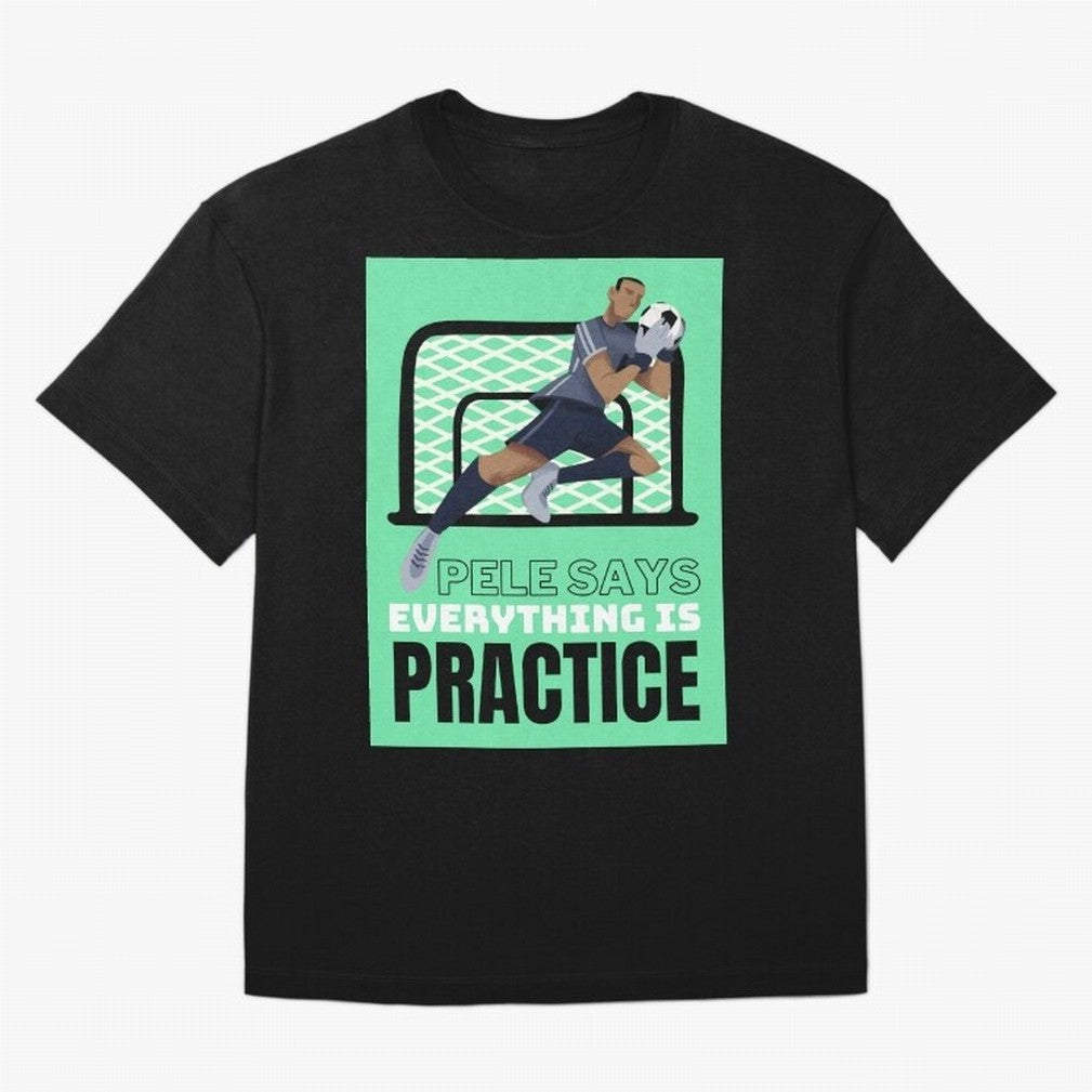 Pele Says Everything is Pratice Graphic Classic T-Shirt Carry the Colors and Pride of FIFA World Cup 2026 USA Canada Mexico for Fans of CR7 and England, France and Netherlands, Bringing Match Day Excitement, Supporter Culture, Golden Goals and