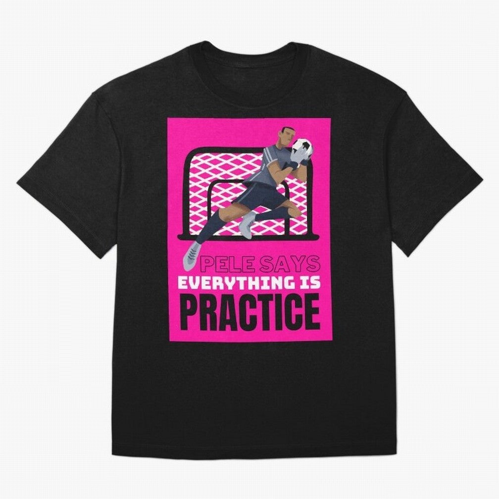 Pele Says Everything is Pratice Graphic Classic T-Shirt Bring Trophy Dreams to FIFA World Cup 2026 Group Stage Spirit, Featuring Netherlands, Mbappe, Football Festival Excitement, Trophy Ambitions, Country Rivalries and Star Player Buzz; Built for