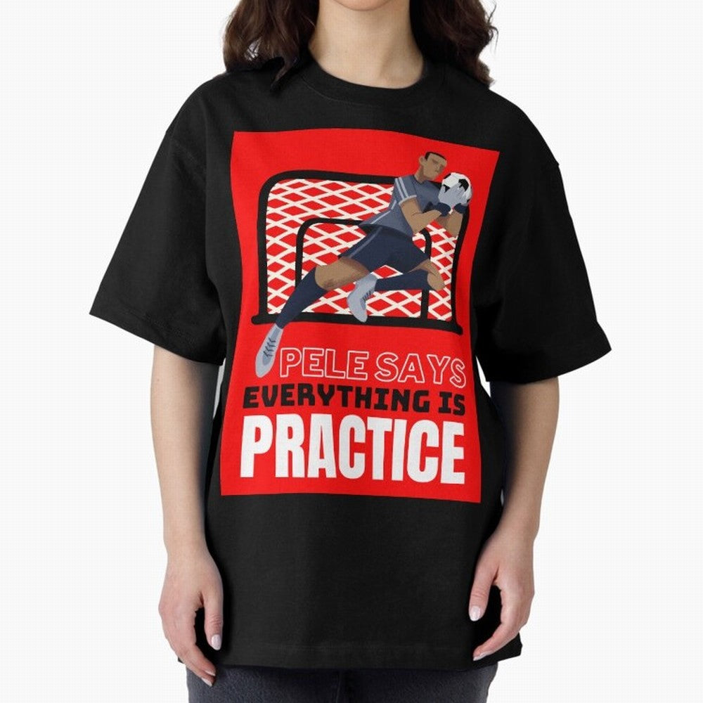 Pele Says Everything is Pratice Graphic Classic T-Shirt Celebrate Football Heritage in the FIFA World Cup 2026 Group Stage Journey through Mbappe and Neymar Highlights, Spain Pride, Football Festival Excitement, Trophy Ambitions, Country Rivalries