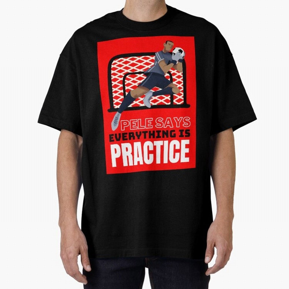 Pele Says Everything is Pratice Graphic Classic T-Shirt Celebrate Football Heritage in the FIFA World Cup 2026 Group Stage Journey through Mbappe and Neymar Highlights, Spain Pride, Football Festival Excitement, Trophy Ambitions, Country Rivalries