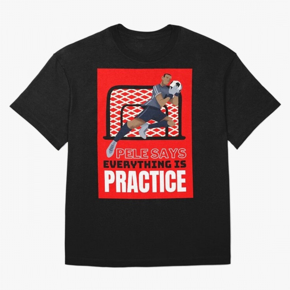 Pele Says Everything is Pratice Graphic Classic T-Shirt Celebrate Football Heritage in the FIFA World Cup 2026 Group Stage Journey through Mbappe and Neymar Highlights, Spain Pride, Football Festival Excitement, Trophy Ambitions, Country Rivalries