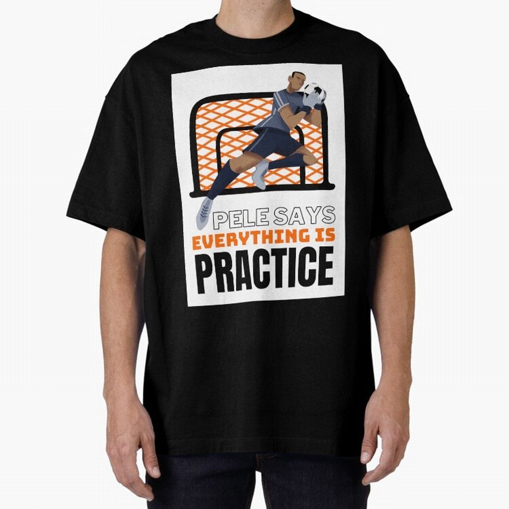 Pele Says Everything is Pratice Graphic Classic T-Shirt Honor Football Greatness during FIFA World Cup 2026 Spirit, Featuring England, Messi and Cristiano Ronaldo, Game Day Rituals, Football Legends, Country Pride and the Road to the Final; Made
