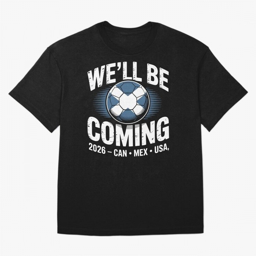 We¡¯ll Be Coming 26 International Football Supporters Tee Classic T-Shirt Show Match Day Excitement for FIFA World Cup 2026 USA Canada Mexico Spirit, Made for England and Germany, Messi, Championship Spirit, Famous Goals, Roaring Crowds and