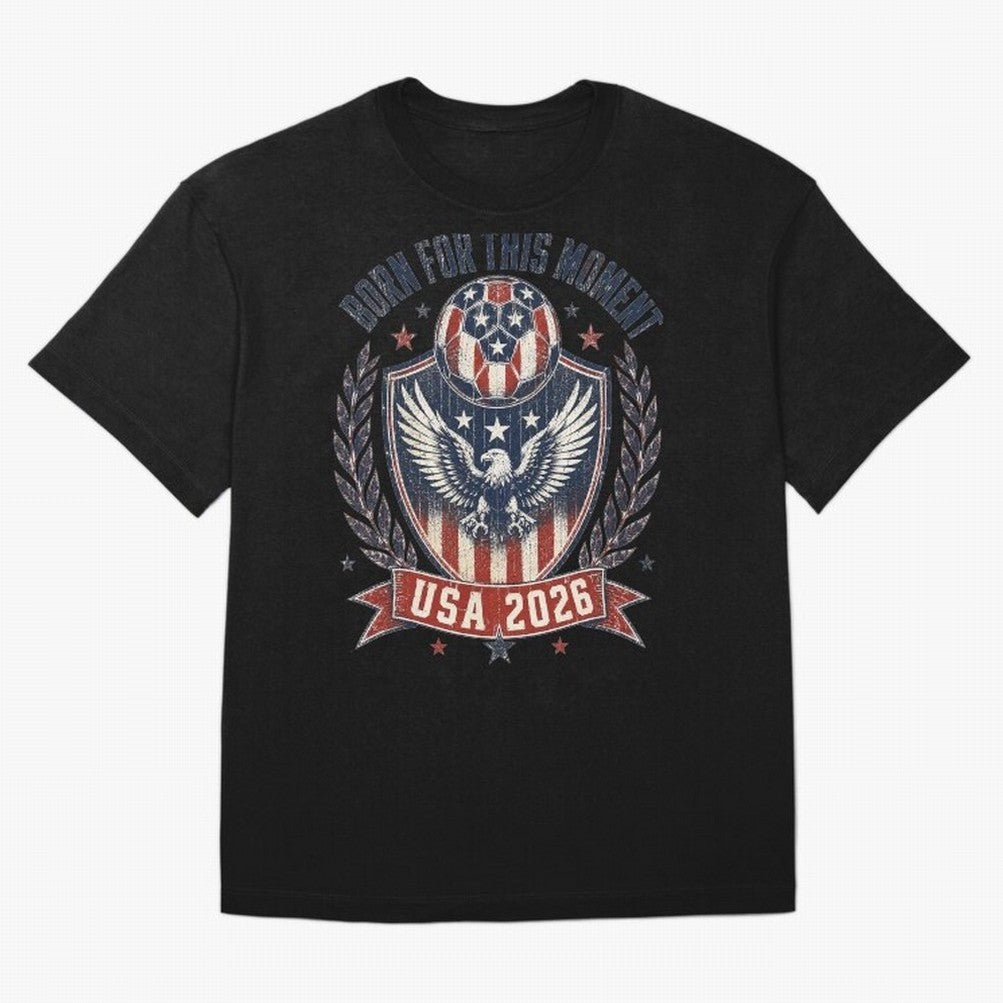 Born For This Moment USA 2026 World Cup Soccer T-Shirt Classic T-Shirt Step into Match Day Hype around FIFA World Cup 2026 Group Stage, Cristiano Ronaldo, Haaland and CR7, Netherlands, Football History, Final Match Energy, Crowd Noise and Once in a
