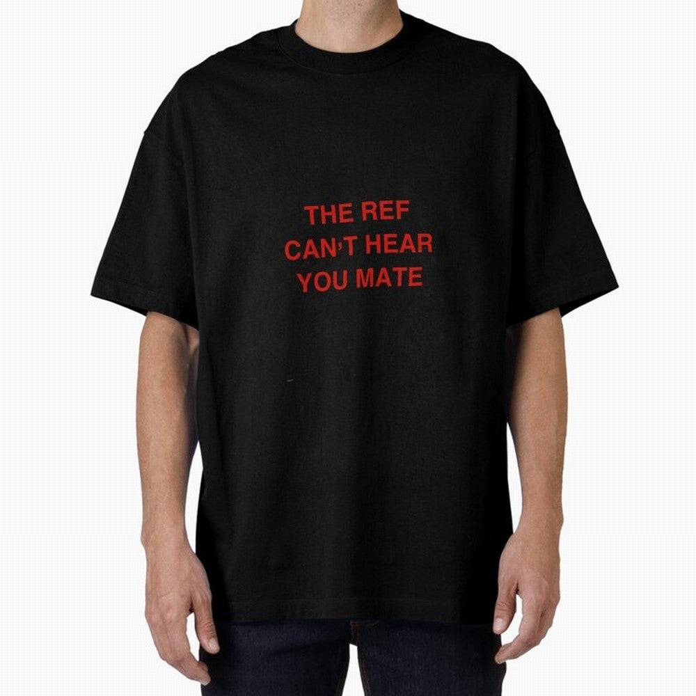 The ref can¡¯t hear you mate Classic T-Shirt Bring Supporter Culture to FIFA World Cup 2026 USA Canada Mexico for Fans of Neymar and Spain, Bringing Football History, Final Match Energy, Crowd Noise and Once in a Lifetime Moments; Perfect for Fans,