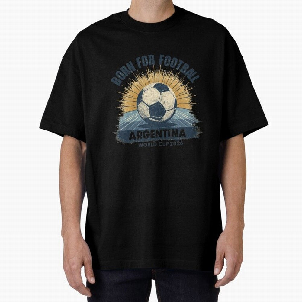 Born For Football Argentina World Cup 2026 Classic T-Shirt Remember Iconic Moments from FIFA World Cup 2026 USA Canada Mexico Capturing CR7, France Energy, Fan Favorite Moments, National Team Passion, Big Match Drama and Soccer History; Great for