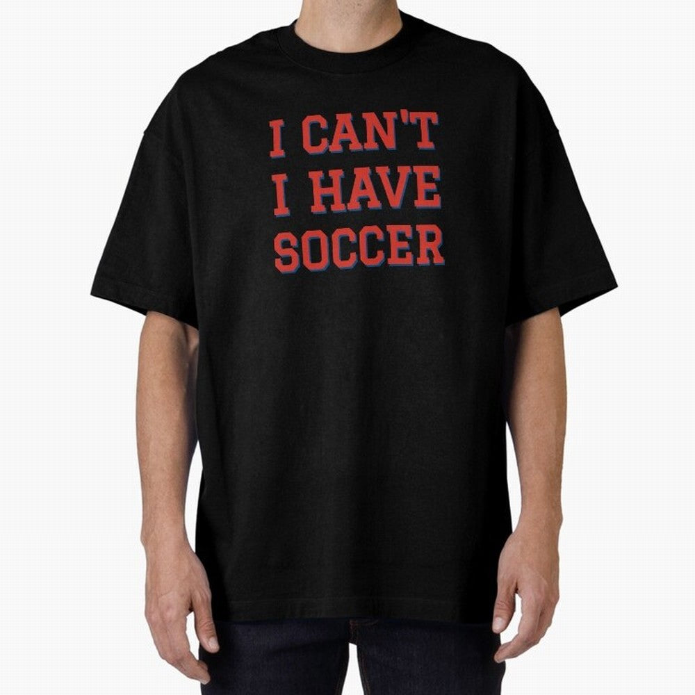 I can't, I have soccer Classic T-Shirt Show Your Stadium Side during Match Day Hype around FIFA World Cup 2026, Mbappe, Brazil, Portugal and Argentina, Football Passion, Legendary Performances, Festival Vibes and Supporter Community; Ideal for Fans