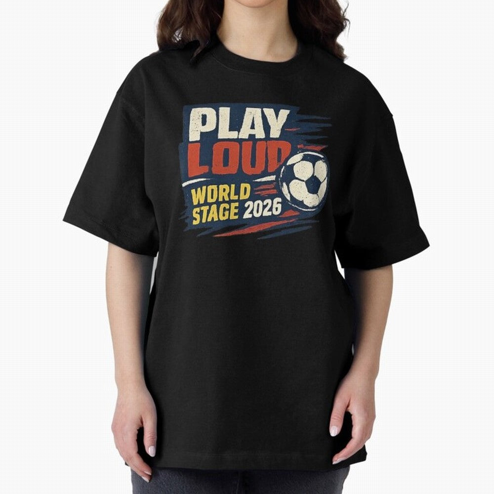 Play Loud Soccer Fan Vintage Sports Graphic 2026 Classic T-Shirt Show Support during Global Football Passion for FIFA World Cup 2026 USA Canada Mexico, Inspired by CR7, Spain, Stadium Memories, Football Loyalty, International Chants and