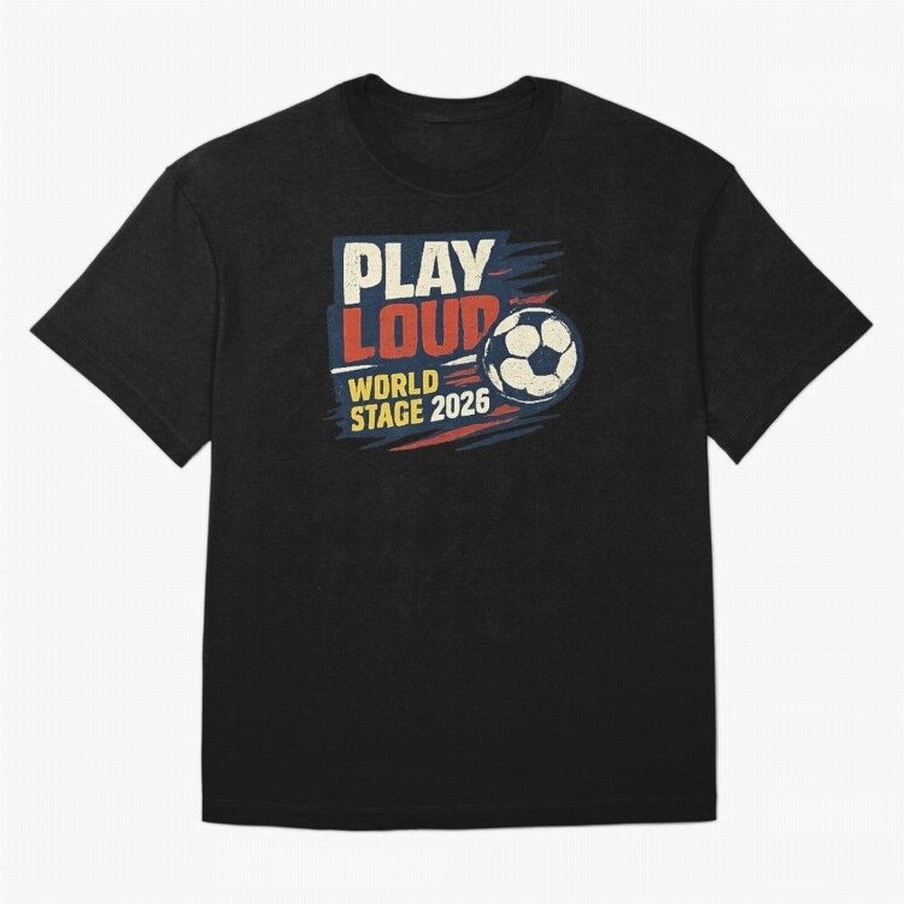Play Loud Soccer Fan Vintage Sports Graphic 2026 Classic T-Shirt Show Support during Global Football Passion for FIFA World Cup 2026 USA Canada Mexico, Inspired by CR7, Spain, Stadium Memories, Football Loyalty, International Chants and