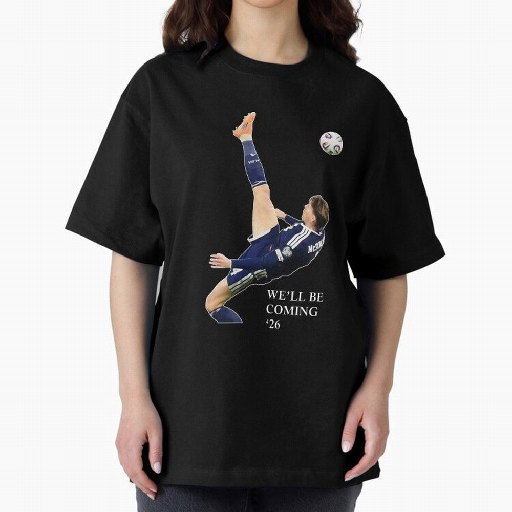 Scott McTominay We'll be coming 26 Gift For Football Lovers Classic T-Shirt Honor the Beautiful Game during the FIFA World Cup 2026 Group Stage Journey through CR7 Highlights, France Pride, Vintage Soccer Flavor, Modern Football Stars, National