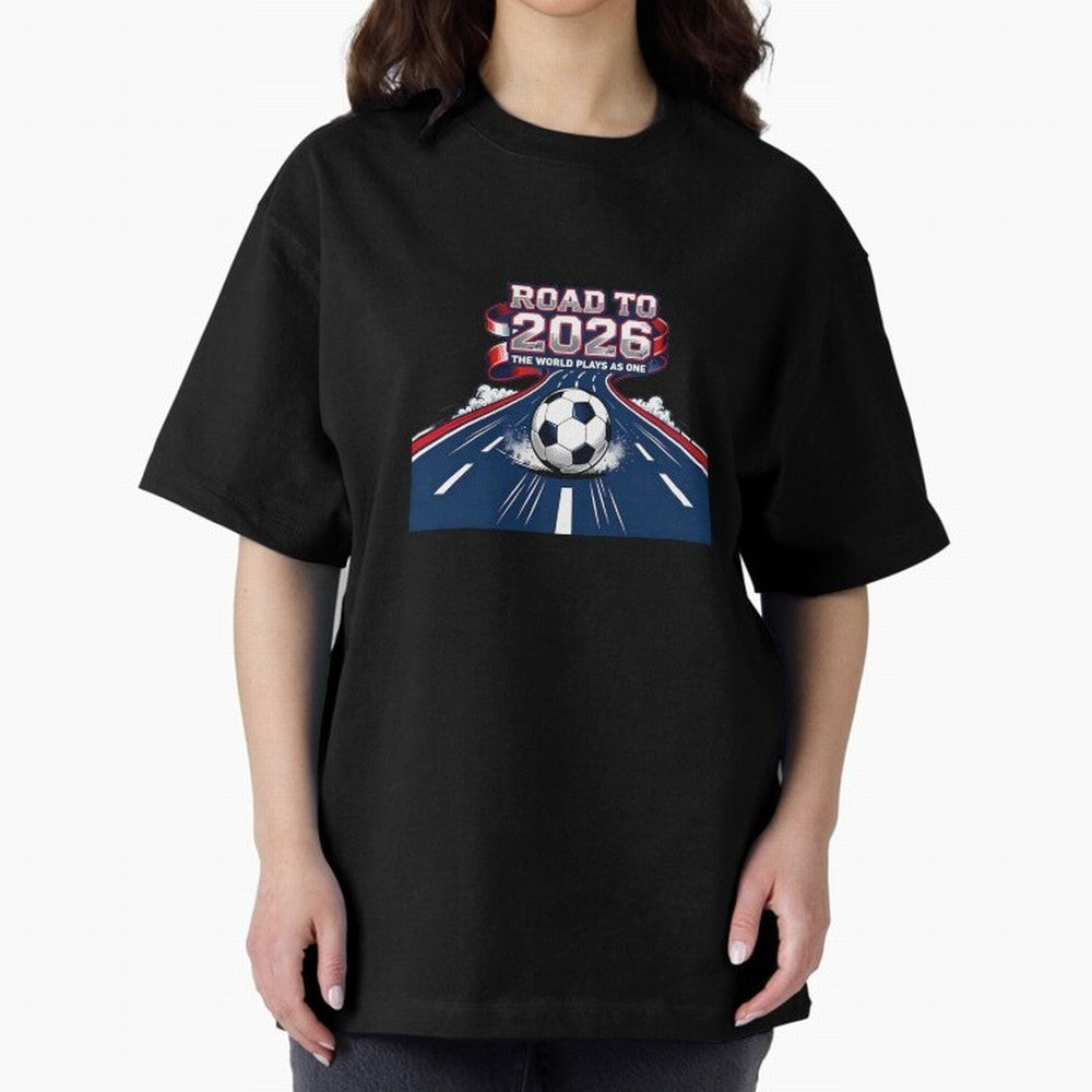 Road To 2026 The World Plays As One Oversized T-Shirt Bring Match Day Fire to Global Football Passion for FIFA World Cup 2026 Group Stage, Celebrating CR7, Argentina and Brazil, Supporter Pride, Iconic Celebrations, Legendary Names and Global Match