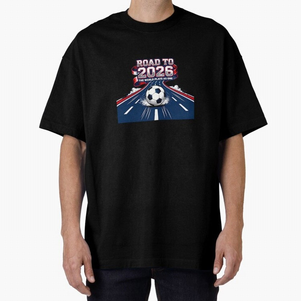 Road To 2026 The World Plays As One Oversized T-Shirt Bring Match Day Fire to Global Football Passion for FIFA World Cup 2026 Group Stage, Celebrating CR7, Argentina and Brazil, Supporter Pride, Iconic Celebrations, Legendary Names and Global Match