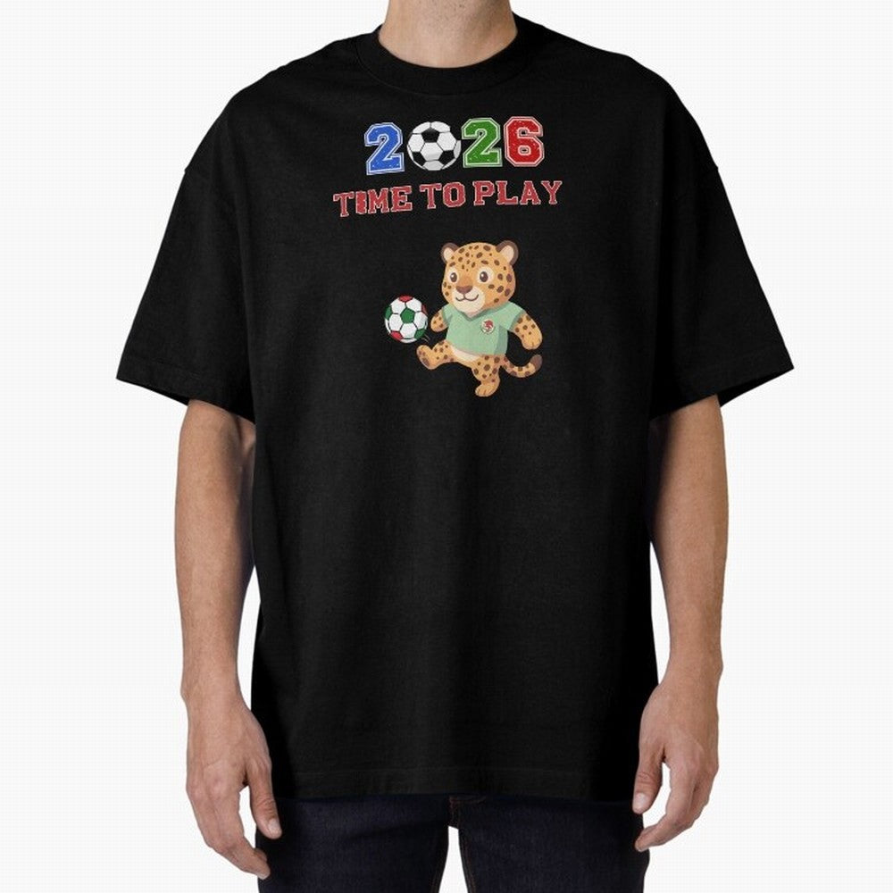 Mexico Soccer Jaguar Mascot 2026 Time To Play Football Oversized T-Shirt Turn Up for Global Football Passion for FIFA World Cup 2026 USA Canada Mexico, Made for Neymar, Haaland and Cristiano Ronaldo, Argentina, Worldwide Fan Energy, Dramatic Goals,