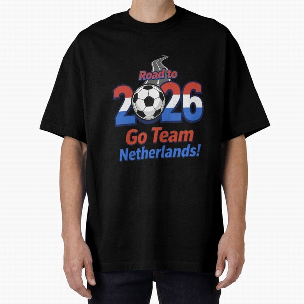 Road to 2026 Netherlands Football - Go Team Holland Soccer Oversized T-Shirt Relive the Noise and Pride of the FIFA World Cup 2026 Group Stage Journey through Haaland and Mbappe Highlights, Brazil, Portugal and Argentina Pride, Worldwide Fan
