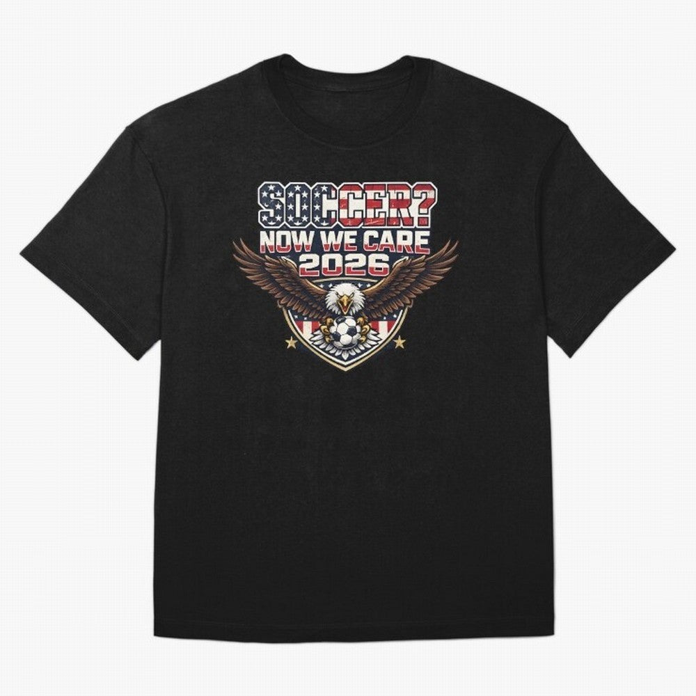 Soccer Now We Care 2026 USA Shirt Funny American Soccer Fan Patriotic World Football Design Oversized T-Shirt Celebrate Football Heritage in FIFA World Cup 2026 Group Stage for Fans of Cristiano Ronaldo, Haaland and CR7 and Argentina, France and