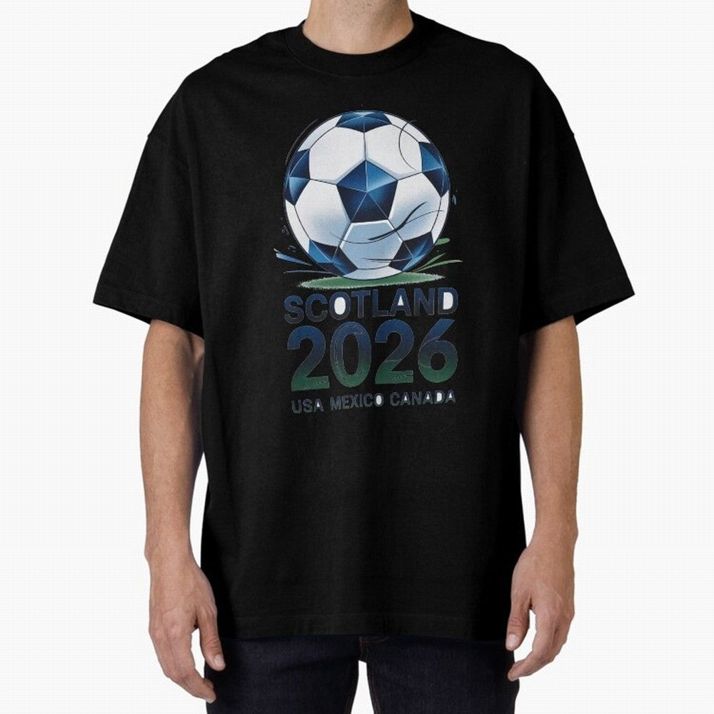 Scotland Soccer Football Design 2026 Oversized T-Shirt Stand with FIFA World Cup 2026 Group Stage for Fans of Messi, Neymar and Mbappe and Brazil, Bringing Supporter Pride, Iconic Celebrations, Legendary Names and Global Match Day Energy; Made for